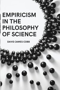 bokomslag Empiricism in the Philosophy of Science