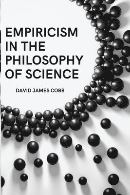 Empiricism in the Philosophy of Science 1