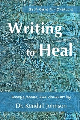 Kendall Johnson - Writing to Heal, Häftad