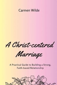 bokomslag A Christ-centered Marriage (Large Print Edition)