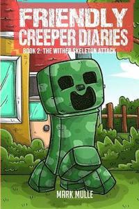 bokomslag The Friendly Creeper Diaries Book 2: The Wither Skeleton Attack