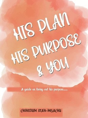 bokomslag His Plan His Purpose & You