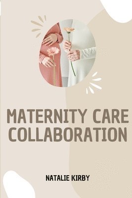 Natalie Kirby - Maternity Care Collaboration, Häftad
