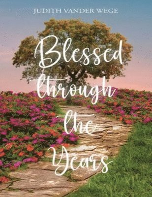 Judith Vander Wege - Blessed Through The Years, Häftad