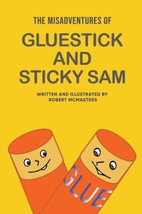 bokomslag The Misadventures of Gluestick and Sticky Sam