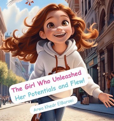 Arwa Khedr Elboraei, Arwa Khedr ElBoraei - Girl Who Unleashed Her Potentials and Flew!, Inbunden