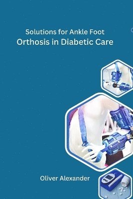 Solutions for Ankle Foot Orthosis in Diabetic Care 1