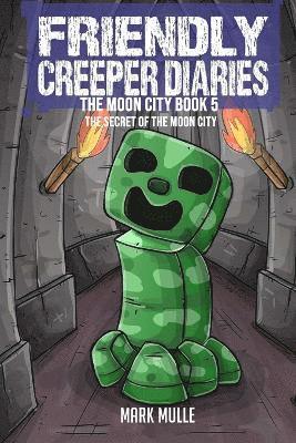 Mark Mulle - Friendly Creeper Diaries The Moon City Book 5, Häftad