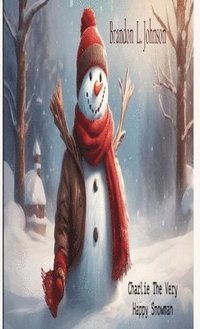 bokomslag &quot;Charlie The Very Happy Snowman&quot;