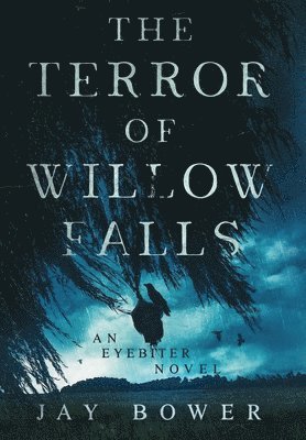 Jay Bower - Terror of Willow Falls, Inbunden