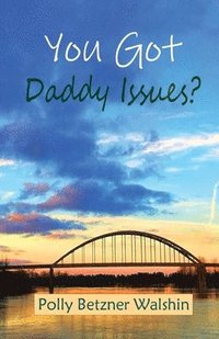 bokomslag You Got Daddy Issues?
