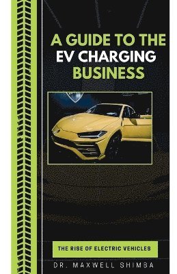 bokomslag A Guide to the EV Charging Business