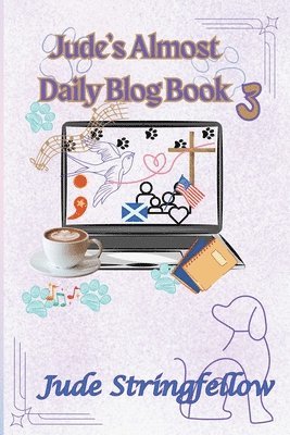 Jude's Almost Daily Blog Book 3 1