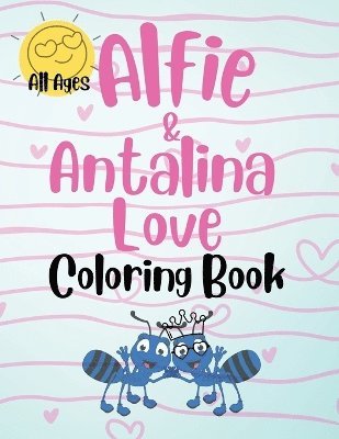 Alfie & Antalina Love Coloring Book For All Ages 1