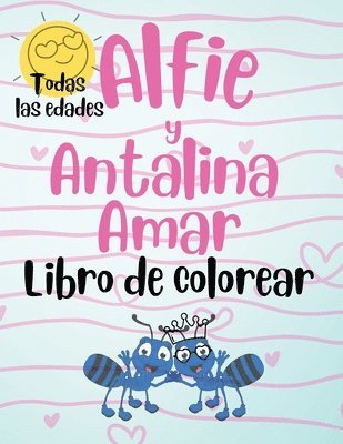 Alfie y Antalina Amar Libro de Colorear (Spanish Edition) Paperback - Large Print 1