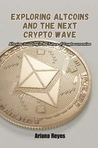 bokomslag Exploring Altcoins and the Next Crypto Wave