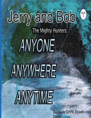 Jerry and Bob, The Mighty Hunters