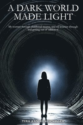 Tina Ann Roach-Koger - Dark World Made Light, Häftad