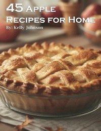bokomslag 45 Apple Recipes for Home