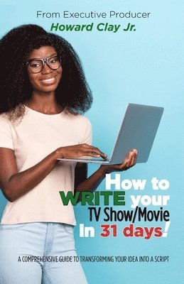 bokomslag How to write your TV Show/Movie in 31 days!