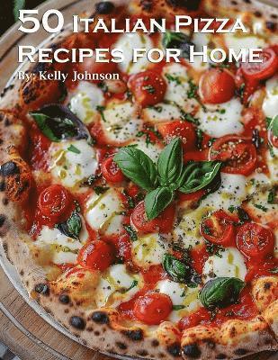 bokomslag 50 Italian Pizza Recipes for Home