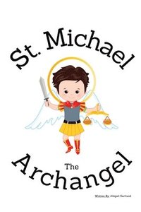 bokomslag St. Michael the Archangel - Children's Christian Book - Lives of the Saints