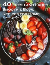 bokomslag 50 Fresh and Fruity Smoothie Bowl Recipes for Home