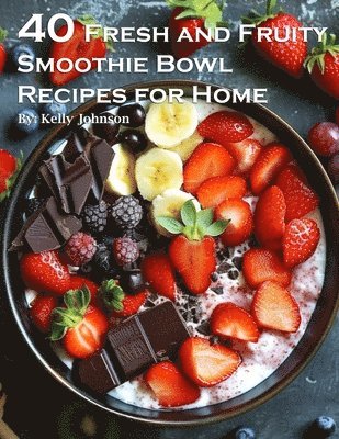 bokomslag 50 Fresh and Fruity Smoothie Bowl Recipes for Home