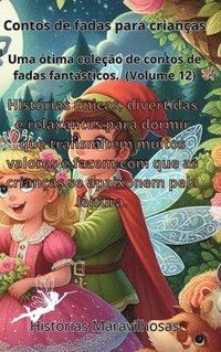 bokomslag Contos de fadas para crianas Uma tima coleo de contos de fadas fantsticos.(Volume 12)