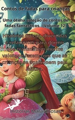 Contos de fadas para crianas Uma tima coleo de contos de fadas fantsticos.(Volume 12) 1