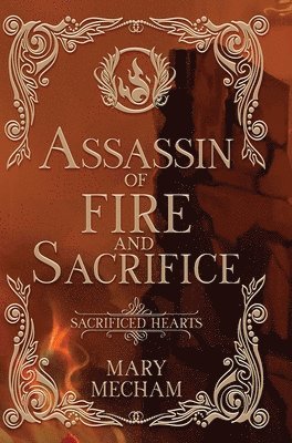 Mary Mecham - Assassin of Fire and Sacrifice, Inbunden