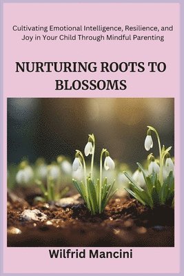 bokomslag Nurturing Roots to Blossoms