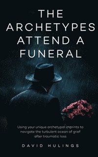 bokomslag The Archetypes attend a Funeral