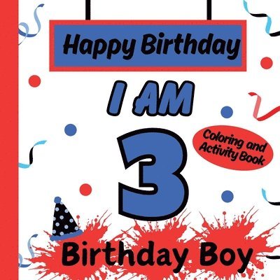 I am 3 Happy Birthday Book for Boys- Happy Birthday Activity/Coloring Book for Kids 1