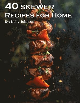 bokomslag 40 Skewer Recipes for Home