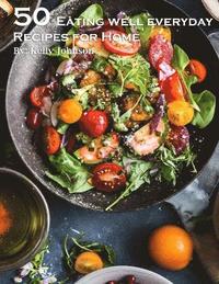 bokomslag 50 Eating Well Every Day Recipes for Home