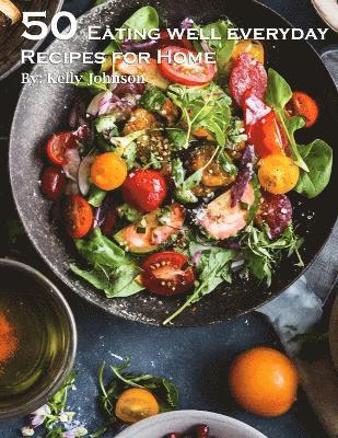 bokomslag 50 Eating Well Every Day Recipes for Home