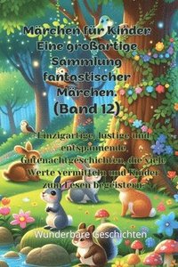bokomslag Mrchen fr Kinder Eine groartige Sammlung fantastischer Mrchen. (Band 12)