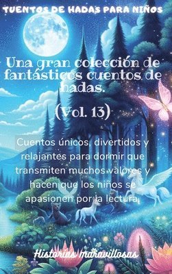 Cuentos de hadas para nios Una gran coleccin de fantsticos cuentos de hadas.(Vol. 13) 1