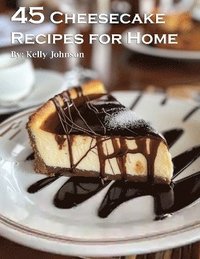 bokomslag 45 Cheesecake Recipes for Home