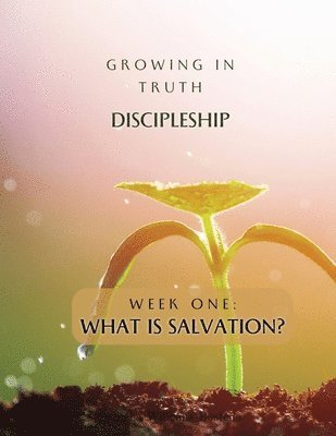 Growing in Truth Discipleship 1