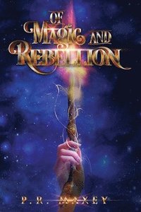 bokomslag Of Magic and Rebellion