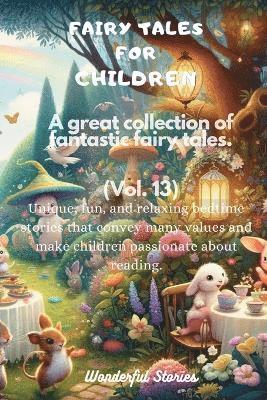 bokomslag Fairy Tales for Children A great collection of fantastic fairy tales. (Vol. 13)