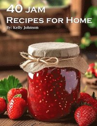 bokomslag 40 Jam Recipes for Home