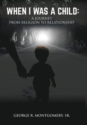 George R Montgomery, George R. Montgomery - When I Was A Child, Inbunden