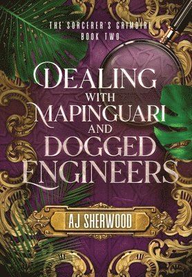 Aj Sherwood, AJ Sherwood, Cait Wade - Dealing With Mapinguari and Dogged Engineers, Inbunden