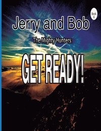 bokomslag Jerry and Bob, The Mighty Hunters: Get Ready