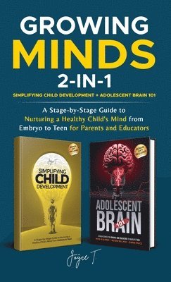 Growing Minds 2-in-1 Simplifying Child Development + Adolescent Brain 101 1