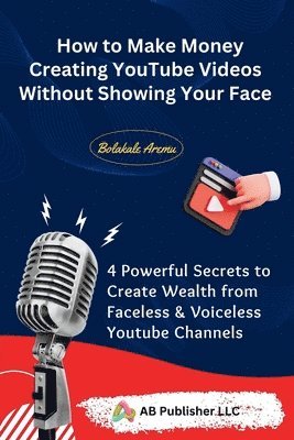 How to Make Money Creating YouTube Videos Without Showing Your Face 1