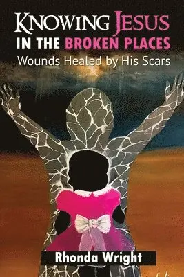 Rhonda Wright - Knowing Jesus in the Broken Place, Häftad. Tillgänglighet: Tillfälligt slut